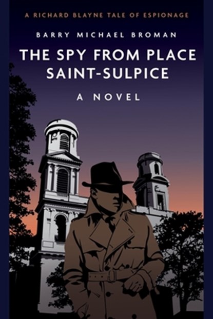 The Spy from Place Saint-Sulpice, Barry Michael Broman - Paperback - 9781636241760