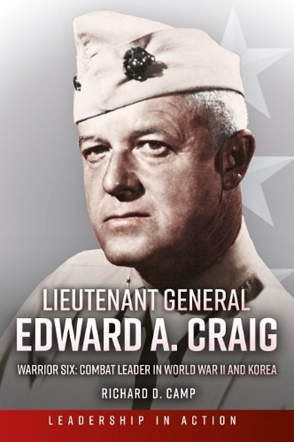 Lieutenant General Edward A. Craig, Colonel Richard D. Camp USMC (Ret) - Gebonden - 9781636242361