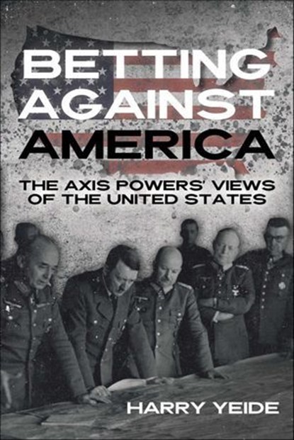 Betting Against America, Harry Yeide - Ebook - 9781636244129
