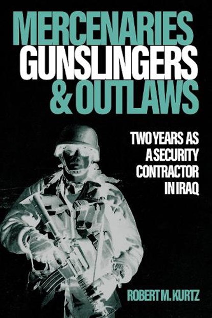 Mercenaries, Gunslingers, and Outlaws, Robert M. Kurtz - Gebonden - 9781636245102