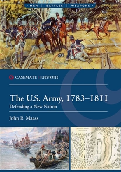 The U.S. Army, 1783–1811, John R. Maass - Paperback - 9781636245522