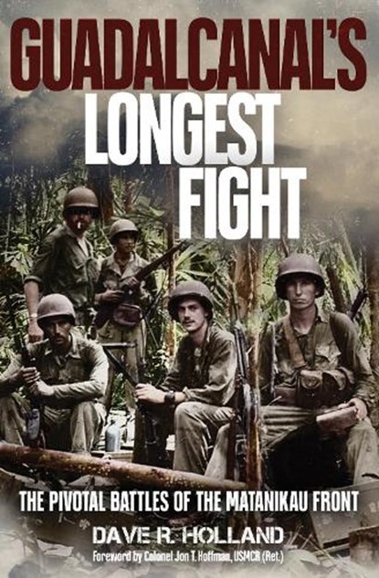 Guadalcanal's Longest Fight, Dave R. Holland - Gebonden - 9781636245843