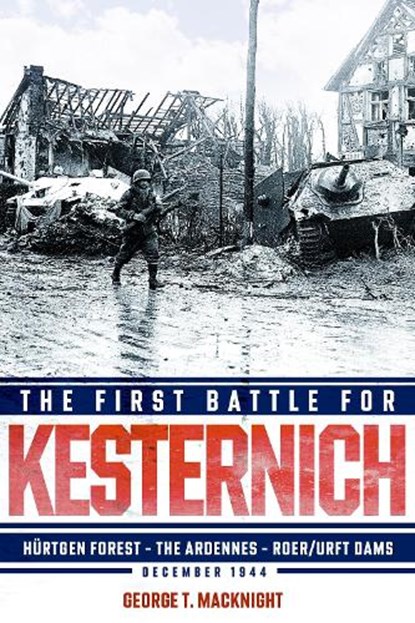 The First Battle for Kesternich, George Thomas MacKnight - Gebonden - 9781636246390