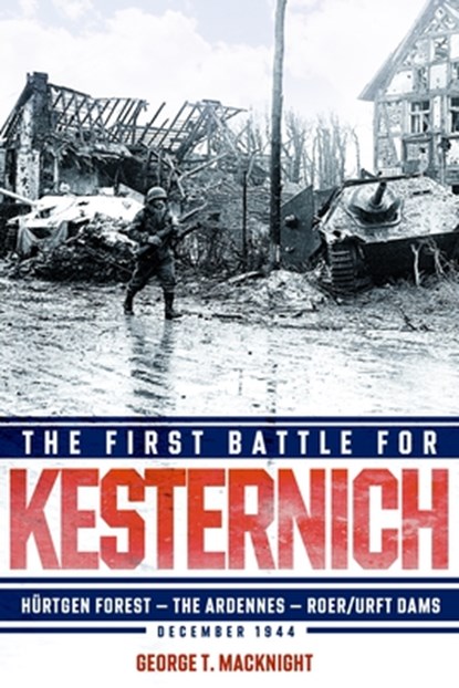 The First Battle for Kesternich, George Thomas MacKnight - Gebonden - 9781636246390