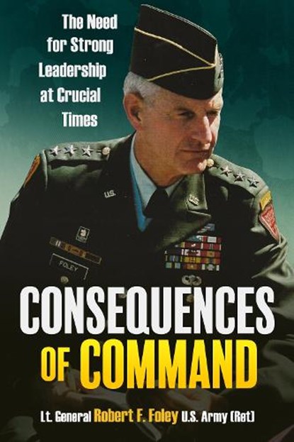 Consequences of Command, Robert F. Foley - Gebonden - 9781636247205