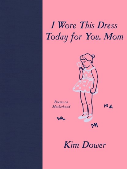 I Wore This Dress Today for You, Mom, Kim Dower - Gebonden - 9781636280233