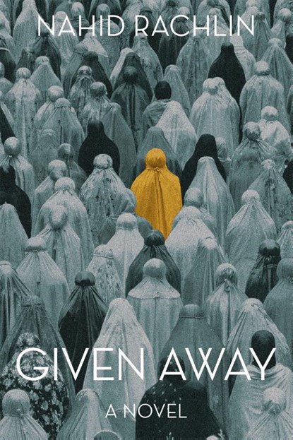 Given Away, Nahid Rachlin - Gebonden - 9781636284811