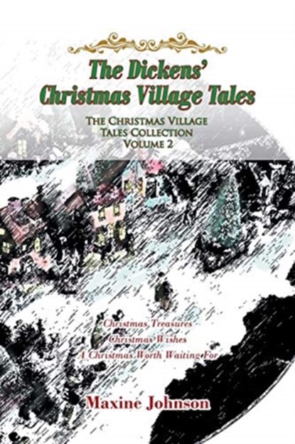 The Dickens' Christmas Village Tales, Maxine Johnson - Paperback - 9781636305264
