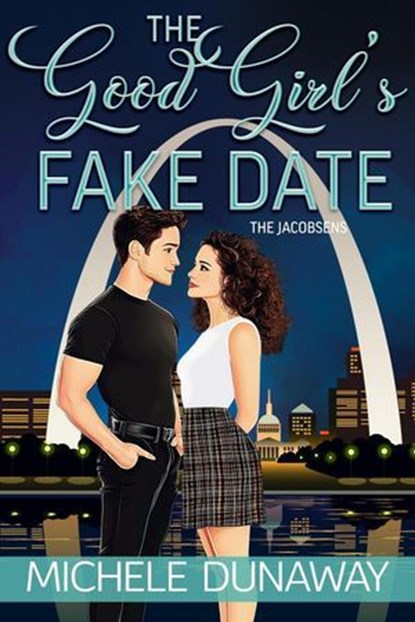 The Good Girl's Fake Date, Michele Dunaway - Ebook - 9781636323404