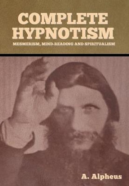 Complete Hypnotism, A Alpheus - Gebonden - 9781636371412