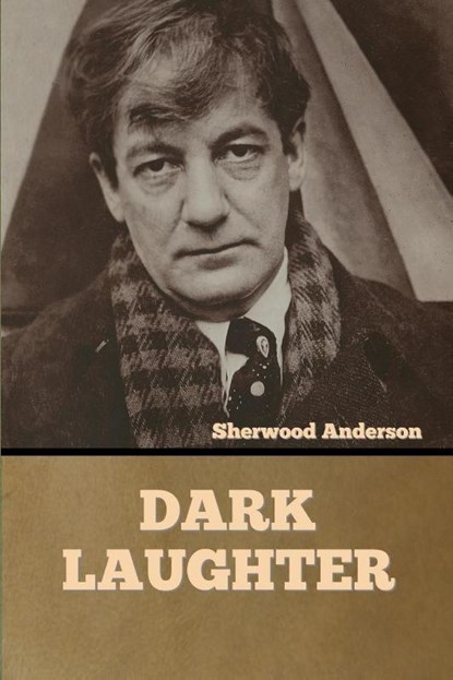 Dark Laughter, Sherwood Anderson - Paperback - 9781636374123