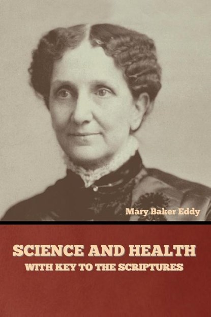Science and Health, with Key to the Scriptures, Mary Baker Eddy - Paperback - 9781636377506