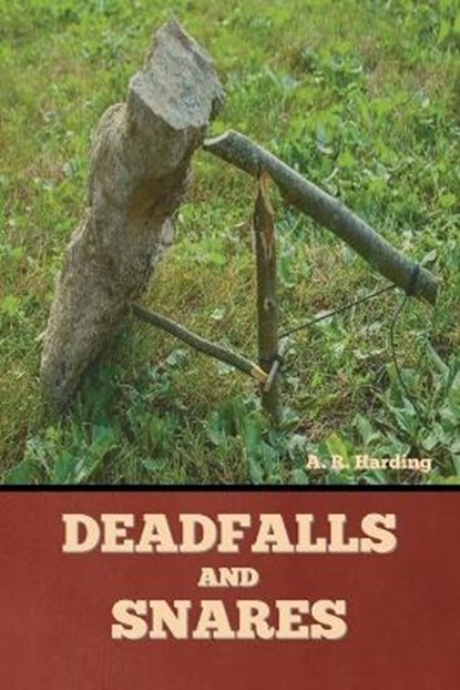 Deadfalls and Snares, HARDING,  A. R. - Paperback - 9781636378022