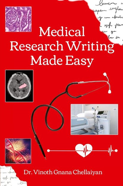 Medical Research Writing Made Easy - A stepwise guide for research writing, Vinoth Gnana Chellaiyan - Paperback - 9781636405872