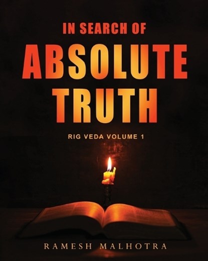 In Search of Absolute Truth - Rig Veda Volume 1, Ramesh Malhotra - Paperback - 9781636407388