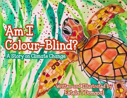 Am I Colour-Blind?: A Story on Climate Change, Estela T. Domaoal - Paperback - 9781636409047