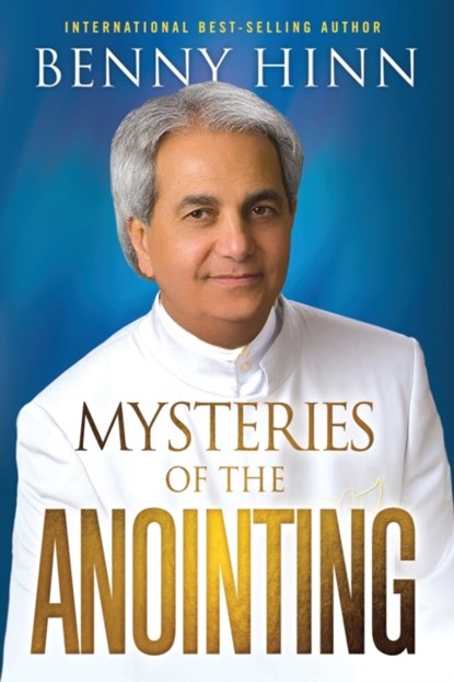 The Mysteries of the Anointing, Benny Hinn - Paperback - 9781636410678