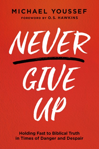 Never Give Up, Michael Youssef - Paperback - 9781636410883