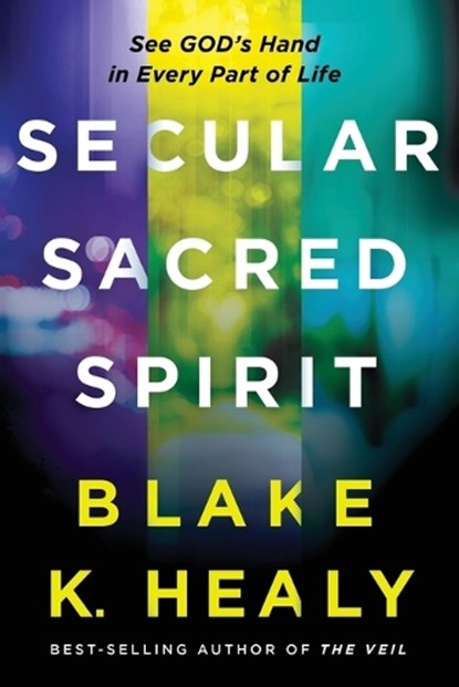 SECULAR SACRED SPIRIT, Blake K. Healy - Paperback - 9781636411156