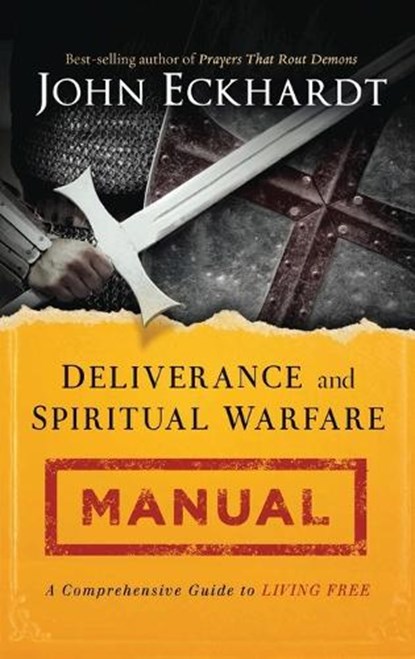 Deliverance and Spiritual Warfare Manual, John Eckhardt - Gebonden - 9781636411842
