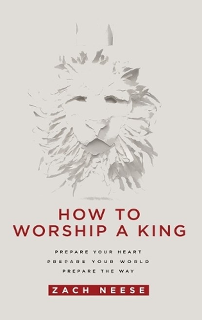 How to Worship a King, Zach Neese - Gebonden - 9781636411927