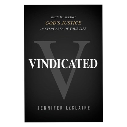 Vindicated: Keys to Seeing God's Justice in Every Area of Your Life, Jennifer LeClaire - Paperback - 9781636413808