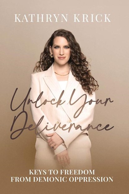 Unlock Your Deliverance, Kathryn Krick - Paperback - 9781636414423
