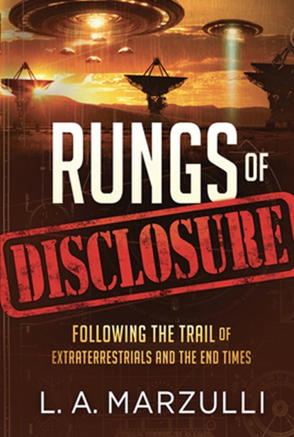 Rungs of Disclosure: Following the Trail of Extraterrestrials and the End Times, L. a. Marzulli - Paperback - 9781636414485
