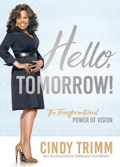 Hello, Tomorrow: The Transformational Power of Vision, Trimm Cindy - Paperback - 9781636415178