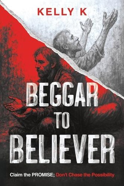 Beggar to Believer, Kelly K - Paperback - 9781636415567