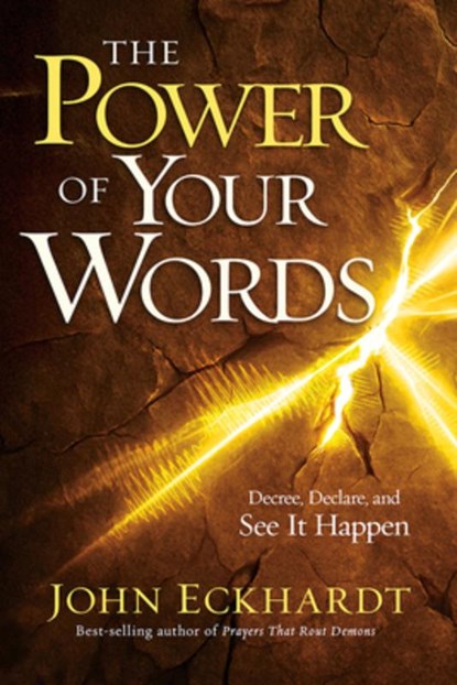 The Power of Your Words, John Eckhardt - Paperback - 9781636415628