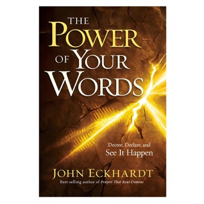The Power of Your Words, John Eckhardt - Paperback - 9781636415628