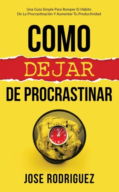 Como dejar de procrastinar, Jose Rodriguez - Paperback - 9781636440040