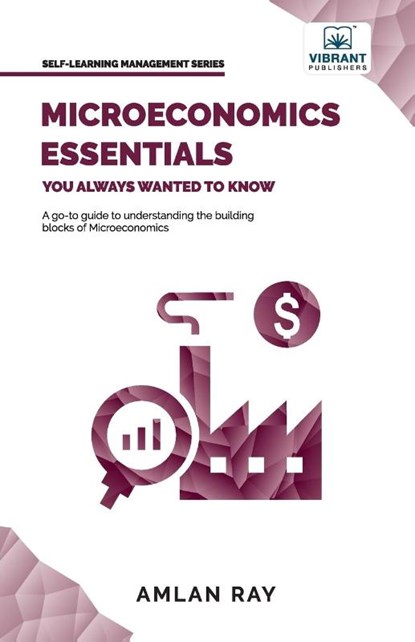 Microeconomics Essentials You Always Wanted To Know, Amlan Ray ; Vibrant Publishers - Paperback - 9781636511153