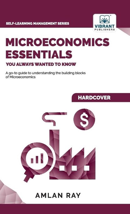 Microeconomics Essentials You Always Wanted To Know, Amlan Ray ; Vibrant Publishers - Gebonden - 9781636511177