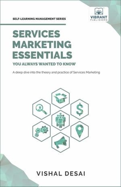 Services Marketing Essentials You Always Wanted to Know, Vibrant Publishers ; Vishal Desai - Ebook - 9781636511740
