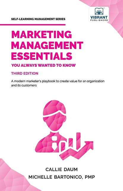 Marketing Management Essentials You Always Wanted To Know, Vibrant Publishers ; Callie Daum ; Michelle Bartonico - Paperback - 9781636511788
