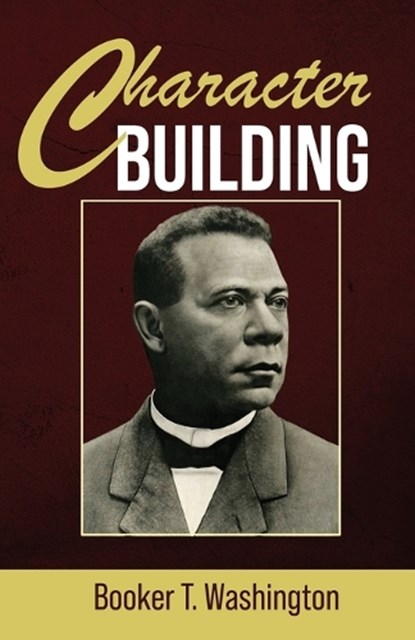 Character Building, Booker T Washington - Paperback - 9781636521336