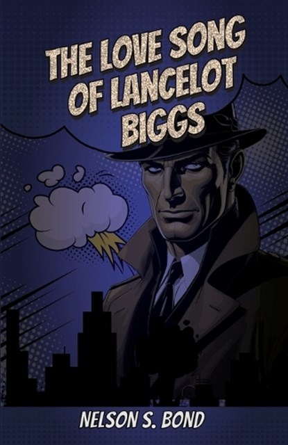 The Love Song of Lancelot Biggs, Nelson S Bond - Paperback - 9781636523019