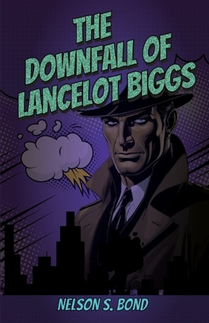 The Downfall Of Lancelot Biggs, Nelson S Bond - Paperback - 9781636523033