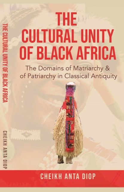 The Cultural Unity of Black Africa, Cheikh Anta Diop - Paperback - 9781636524733