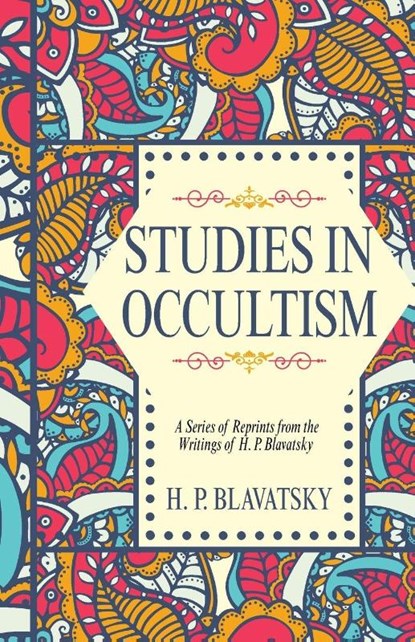 STUDIES IN OCCULTISM, H. P. Blavatsky - Paperback - 9781636524993