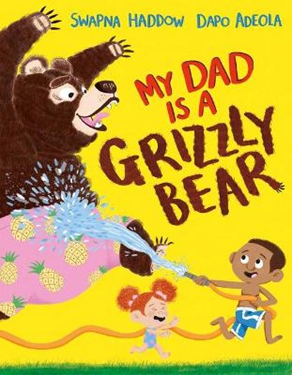 My Dad Is a Grizzly Bear, Swapna Haddow - Gebonden - 9781636550114