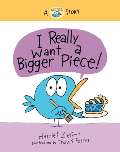 I Really Want a Bigger Piece, Harriet Ziefert - Gebonden - 9781636550190