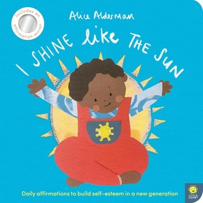 I Shine Like the Sun: Daily Affirmations to Build Self-Esteem in a New Generation, Alice Alderman - Gebonden - 9781636551357