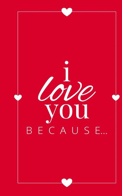 I Love You Because, Llama Bird Press - Gebonden - 9781636571546