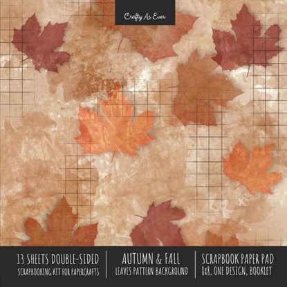 Autumn Fall Scrapbook Paper Pad 8x8 Decorative Scrapbooking Kit for Cardmaking Gifts, DIY Crafts, Printmaking, Papercrafts, Leaves Pattern Designer Paper, Crafty as Ever - Paperback - 9781636571706