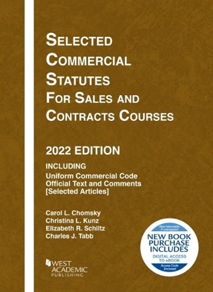 Selected Commercial Statutes for Sales and Contracts Courses, 2022 Edition, Carol L. Chomsky ; Christina L. Kunz ; Elizabeth R. Schiltz ; Charles J. Tabb - Paperback - 9781636598925