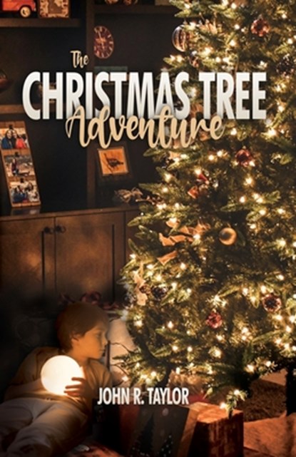 The Christmas Tree Adventure, John R. Taylor - Paperback - 9781636612102