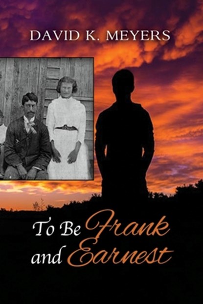 To Be Frank and Earnest, David K. Meyers - Paperback - 9781636614021